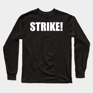 Strike! Long Sleeve T-Shirt